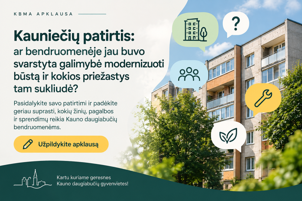 Ar jūsų daugiabutyje jau buvo kalbama apie renovaciją? KBMA kviečia kauniečius pasidalyti savo patirtimi